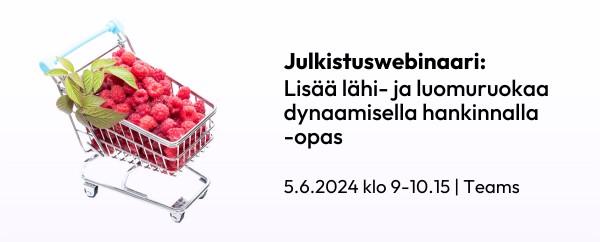 Julkistuswebinaari: Lisää lähi- ja luomuruokaa dynaamisella hankinnalla -opas