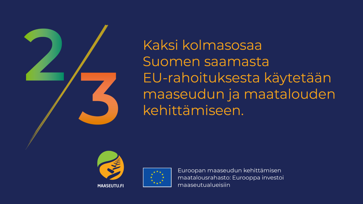 Kaksi kolmasosaa Suomen saamasta EU-rahoituksesta käytetään maaseudun ja maatalouden kehittämiseen.
